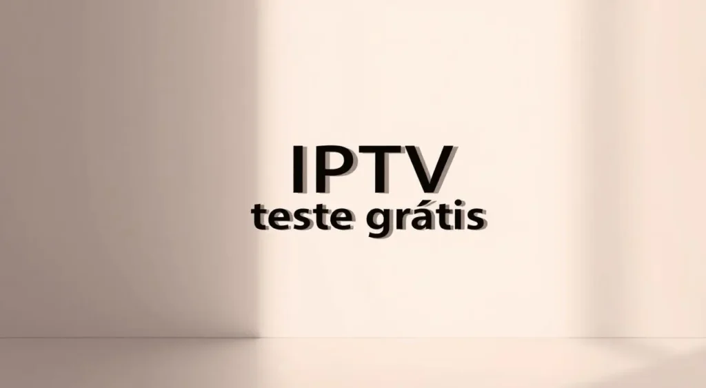 Como solicitar teste IPTV de maneira prática