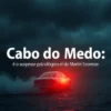 Cabo do Medo e o suspense psicológico de Martin Scorsese